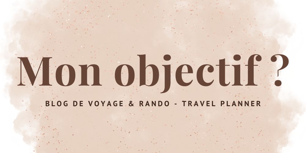 Objectif du blog Bichette Voyage